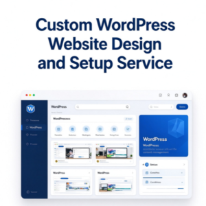Custom WordPress Website Design and Setup Service